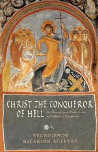 Cover image for Christ the Conqueror of Hell: The Descent into Hades from the Orthodox Perspective