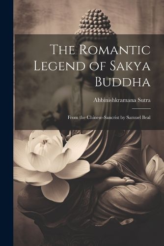 Cover image for The Romantic Legend of Sakya Buddha