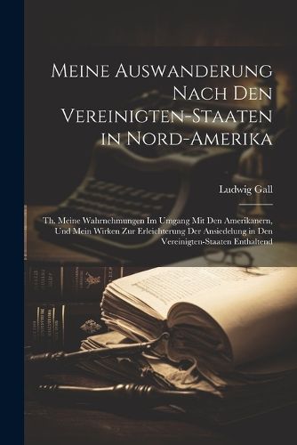 Cover image for Meine Auswanderung Nach Den Vereinigten-Staaten in Nord-Amerika