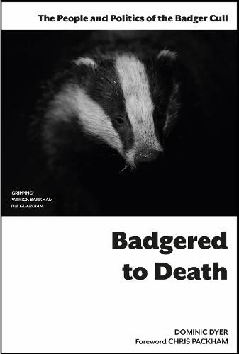 Badgered to Death: The People and Politics of the Badger Cull: Introduction by Chris Packham