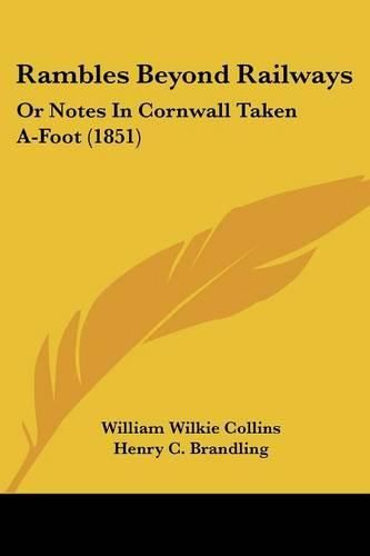 Rambles Beyond Railways: Or Notes In Cornwall Taken A-Foot (1851)