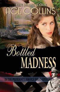 Cover image for Bottled Madness In the President's Service Episode 7