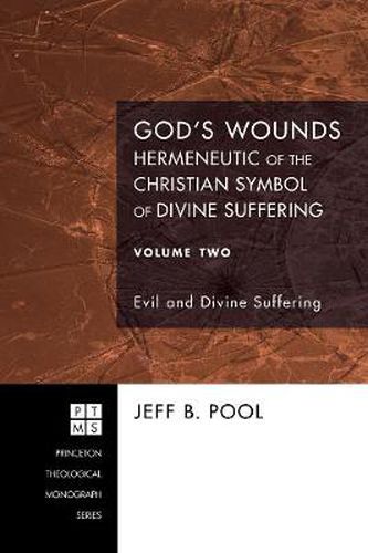 Cover image for God's Wounds: Hermeneutic of the Christian Symbol of Divine Suffering, Volume Two: Evil and Divine Suffering