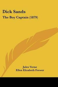 Cover image for Dick Sands: The Boy Captain (1879)