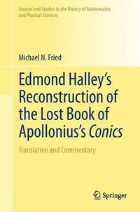 Cover image for Edmond Halley's Reconstruction of the Lost Book of Apollonius's Conics: Translation and Commentary