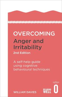 Cover image for Overcoming Anger and Irritability, 2nd Edition: A self-help guide using cognitive behavioural techniques