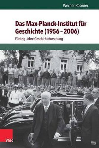 Cover image for Das Max-Planck-Institut Fur Geschichte (1956-2006): Funfzig Jahre Geschichtsforschung