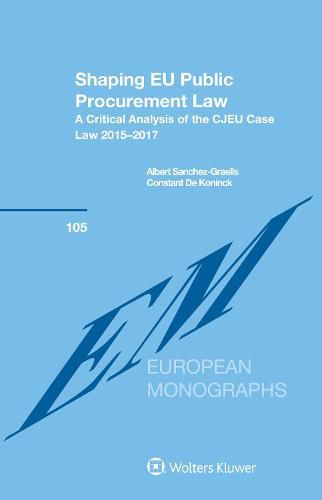 Cover image for Shaping EU Public Procurement Law: A Critical Analysis of the CJEU Case Law 2015-2017