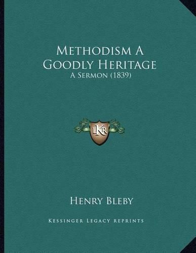 Methodism a Goodly Heritage: A Sermon (1839)