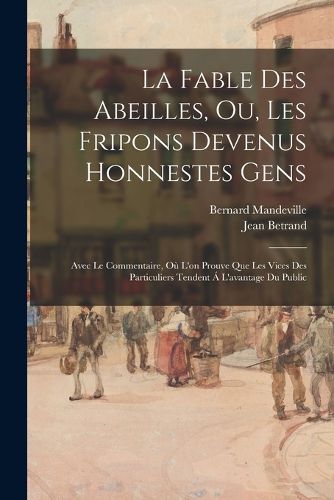 Cover image for La Fable Des Abeilles, Ou, Les Fripons Devenus Honnestes Gens