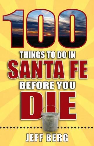 Cover image for 100 Things to Do in Santa Fe Before You Die