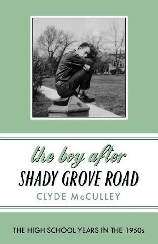 Cover image for The Boy After Shady Grove Road: The High School Years in the 1950s