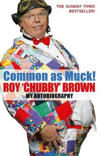 Cover image for Common As Muck!: The Autobiography of Roy 'Chubby' Brown