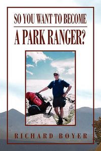 Cover image for So You Want to Become a Park Ranger?