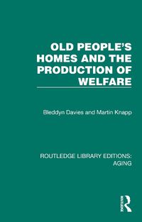 Cover image for Old People's Homes and the Production of Welfare