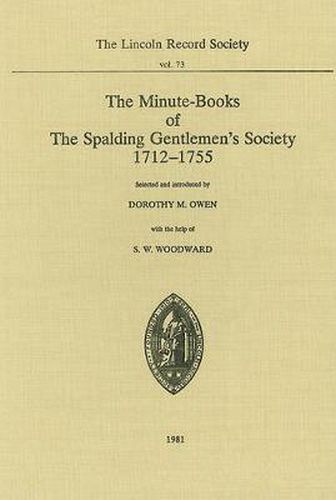 Cover image for Minute-Books of the Spalding Gentlemen's Society, 1712-1755