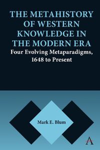 Cover image for The Metahistory of Western Knowledge in the Modern Era