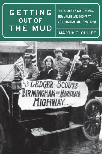 Cover image for Getting Out of the Mud: The Alabama Good Roads Movement and Highway Administration, 1898-1928