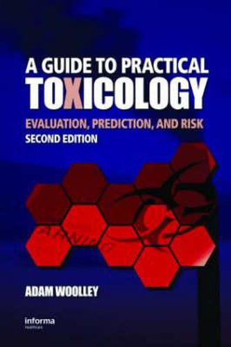 Cover image for A Guide to Practical Toxicology: Evaluation, Prediction, and Risk, Second Edition