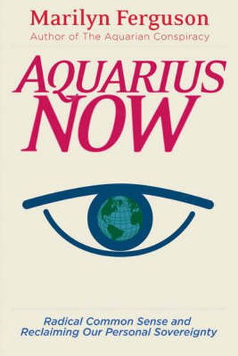 Aquarius Now: Radical Common Sense and Reclaiming Our Personal Sovereignty