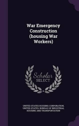 Cover image for War Emergency Construction (Housing War Workers)