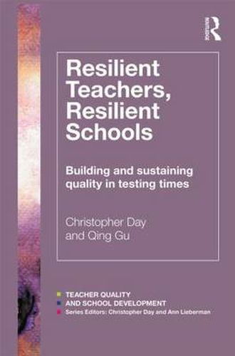 Resilient Teachers, Resilient Schools: Building and sustaining quality in testing times