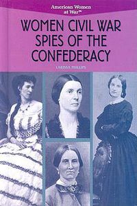 Cover image for Women Civil War Spies of the Confederacy