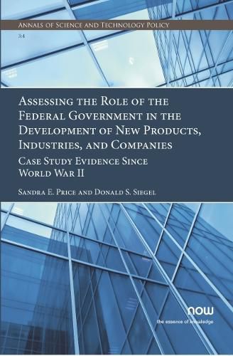 Cover image for Assessing the Role of the Federal Government in the Development of New Products, Industries, and Companies: Case Study Evidence since World War II