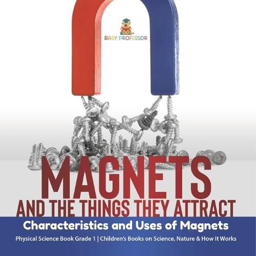 Cover image for Magnets and the Things They Attract