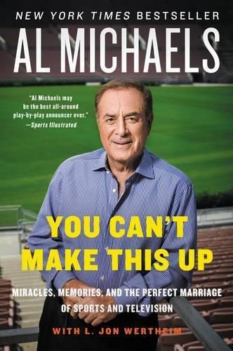 Cover image for You Can't Make This Up: Miracles, Memories, And The Perfect Marriage Of Sports And Television