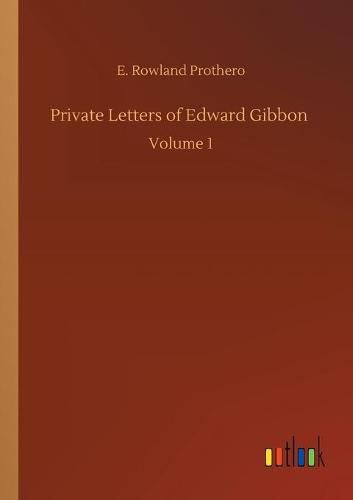 Cover image for Private Letters of Edward Gibbon: Volume 1