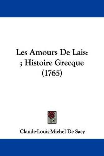 Les Amours de Lais: ; Histoire Grecque (1765)