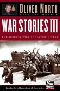 Cover image for War Stories III: The Heroes Who Defeated Hitler