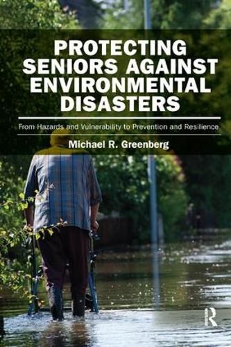 Cover image for Protecting Seniors Against Environmental Disasters: From Hazards and Vulnerability to Prevention and Resilience