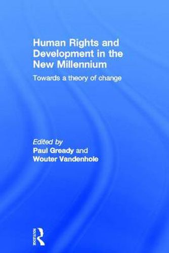 Cover image for Human Rights and Development in the new Millennium: Towards a Theory of Change