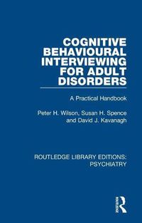 Cover image for Cognitive Behavioural Interviewing for Adult Disorders: A Practical Handbook