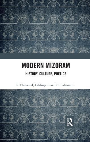 Cover image for Modern Mizoram: History, Culture, Poetics