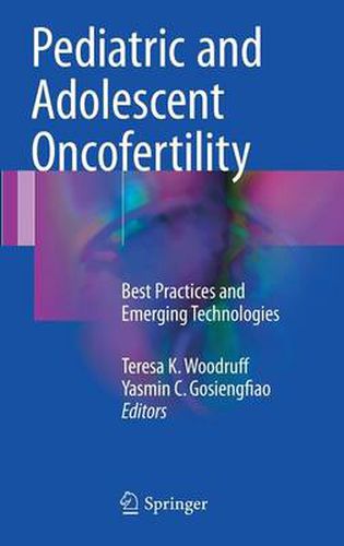 Cover image for Pediatric and Adolescent Oncofertility: Best Practices and Emerging Technologies