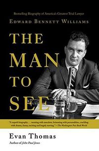 Cover image for The Man to See: Edward Bennett Williams : Ultimate Insider : Legendary Trial Lawyer