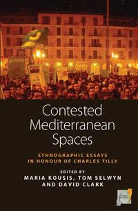 Cover image for Contested Mediterranean Spaces: Ethnographic Essays in Honour of Charles Tilly