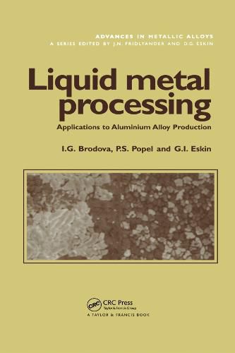 Cover image for Liquid Metal Processing: Applications to Aluminium Alloy Production