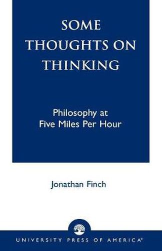 Cover image for Some Thoughts on Thinking: Philosophy at Five Miles Per Hour