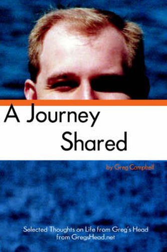 Cover image for A Journey Shared: Selected Thoughts on Life from Greg's Head from GregsHead.Net