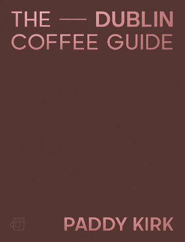 Cover image for The Dublin Coffee Guide