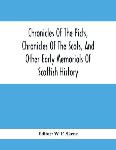 Cover image for Chronicles Of The Picts, Chronicles Of The Scots, And Other Early Memorials Of Scottish History