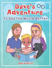 Cover image for Dave's Adventure to See the World Better