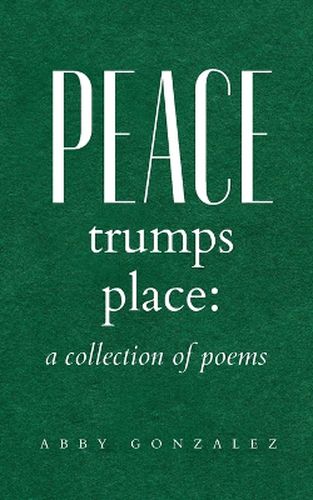 Cover image for Peace Trumps Place: A Collection of Poems