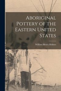 Cover image for Aboriginal Pottery of the Eastern United States