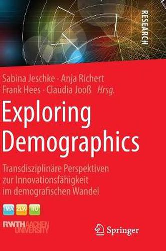 Cover image for Exploring Demographics: Transdisziplinare Perspektiven zur Innovationsfahigkeit im demografischen Wandel