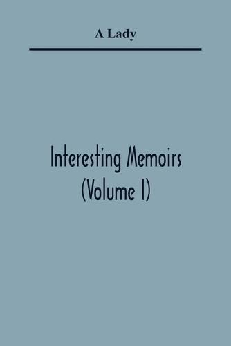 Cover image for Interesting Memoirs (Volume I)